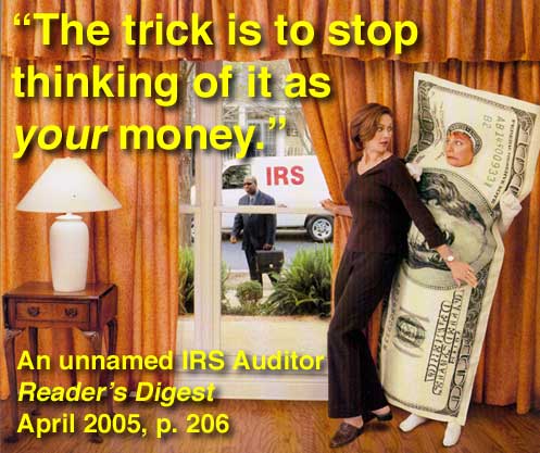 The trick is to stop thinking of it as your money, IRS Auditor